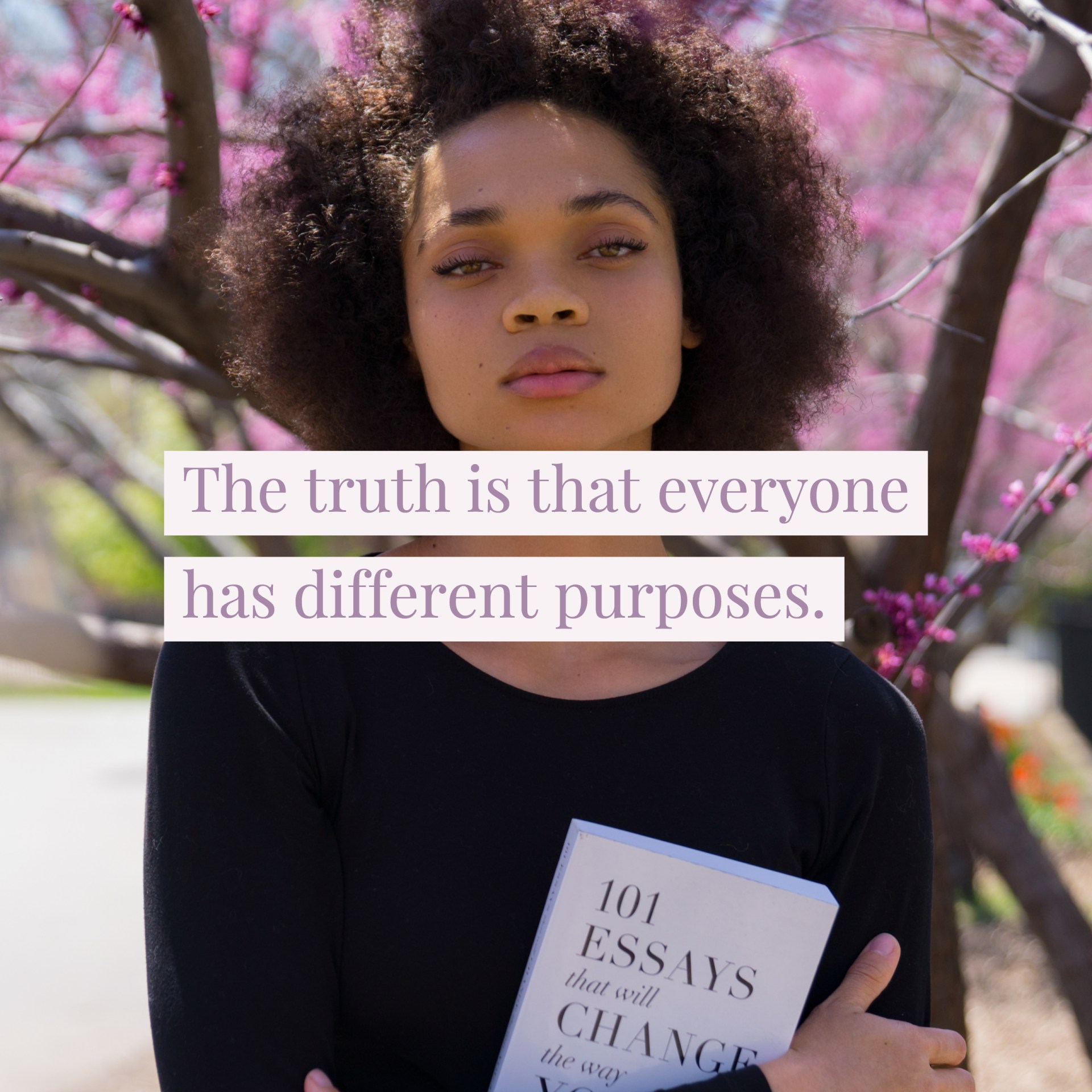 The truth is that everyone has different purposes.