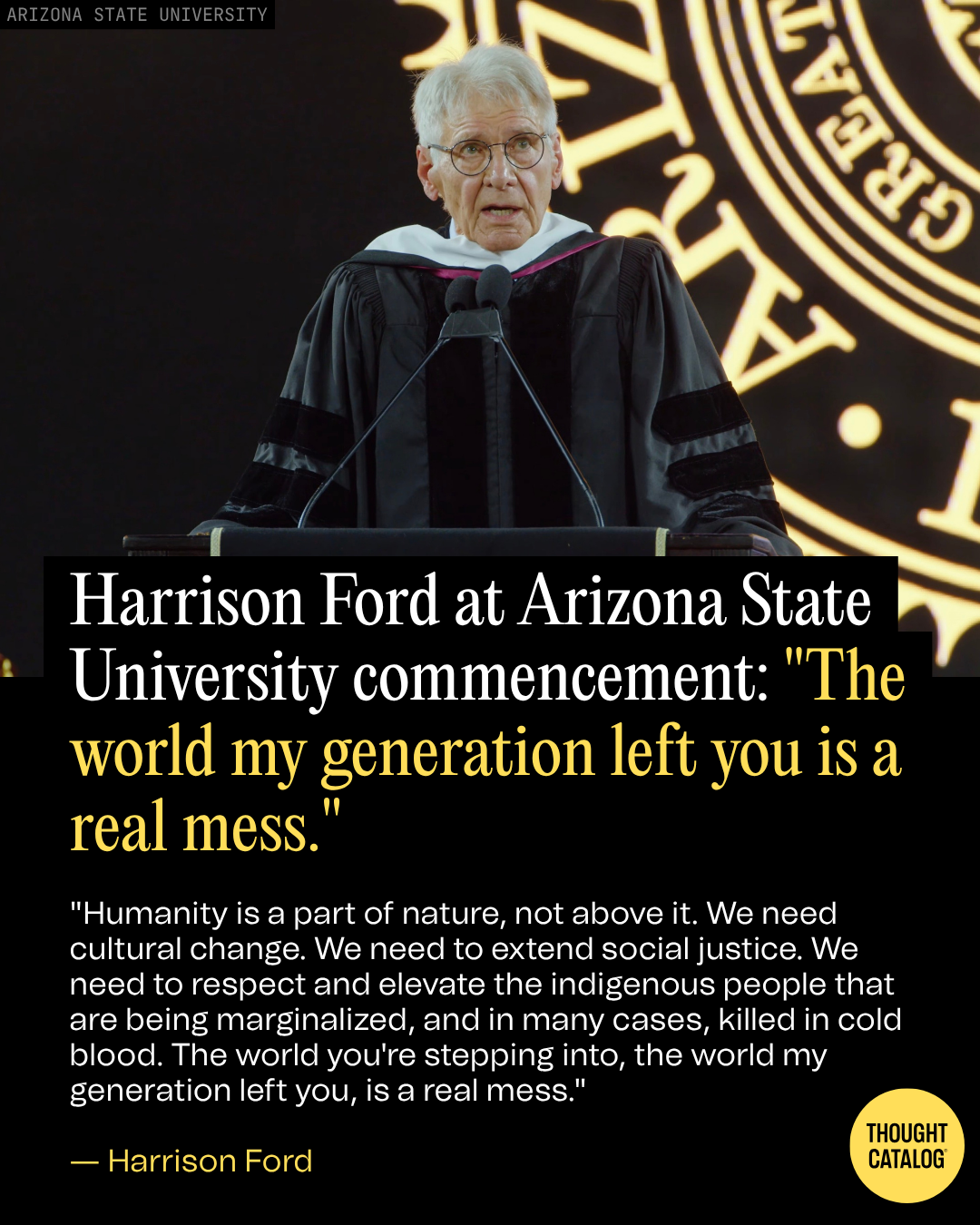 Harrison Ford at Arizona State University commencement: "The world my generation left you is a real mess."