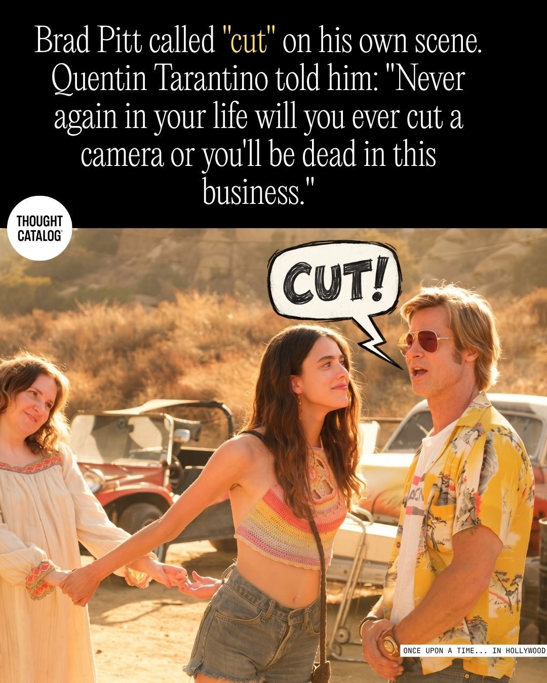 Brad Pitt Called "Cut" on His Own Scene. Quentin Tarantino Told Him: "Never Again In Your Life Will You Ever Cut A Camera..."