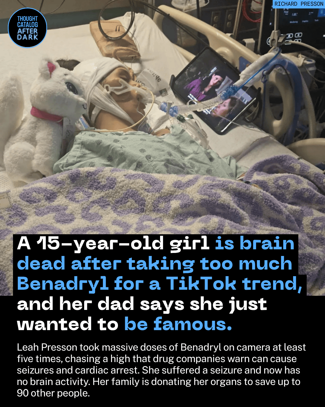 A 15-Year-Old Girl Is Brain Dead After Taking Too Much Benadryl for a Tiktok Trend, and Her Dad Says She Just Wanted to Be Famous