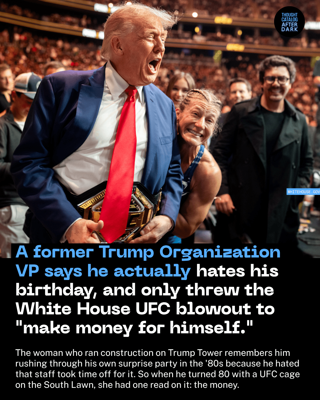 A Former Trump Organization VP Says He Actually Hates His Birthday, and Only Threw the White House UFC Blowout to "Make Money For Himself."