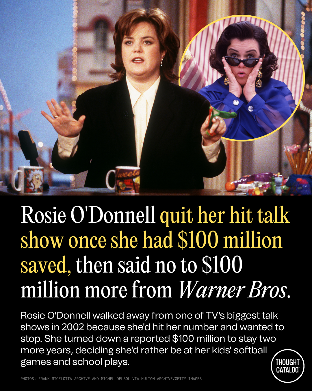 Rosie O'donnell Quit Her Hit Talk Show Once She Had $100 Million Saved, Then Said No to $100 Million More from Warner Bros