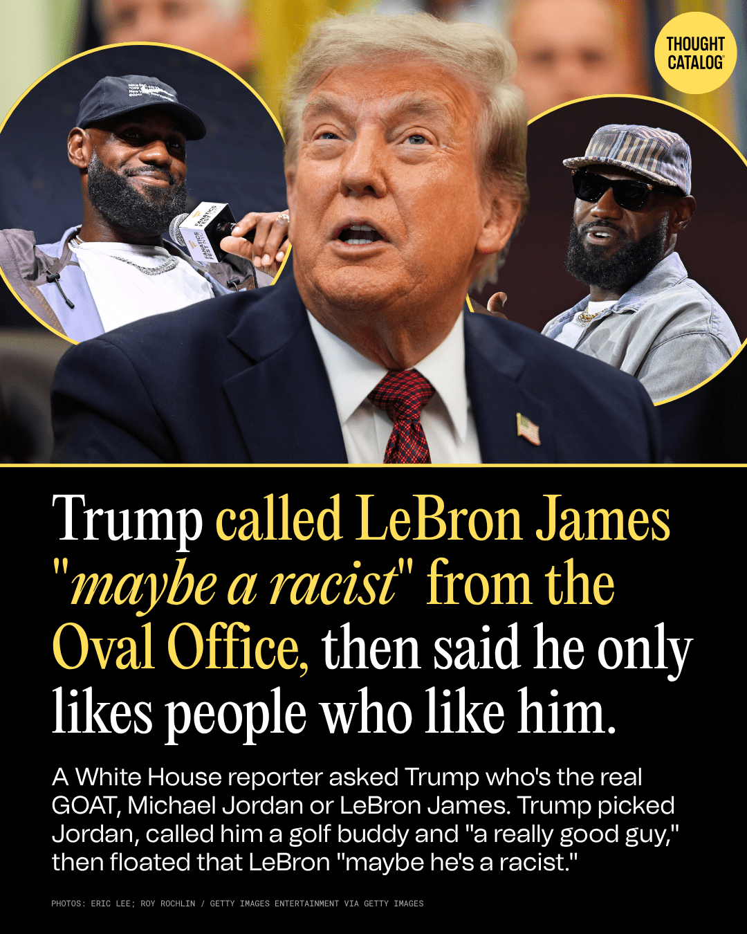Trump Called Lebron James "Maybe A Racist" from the Oval Office, Then Said He Only Likes People Who Like Him