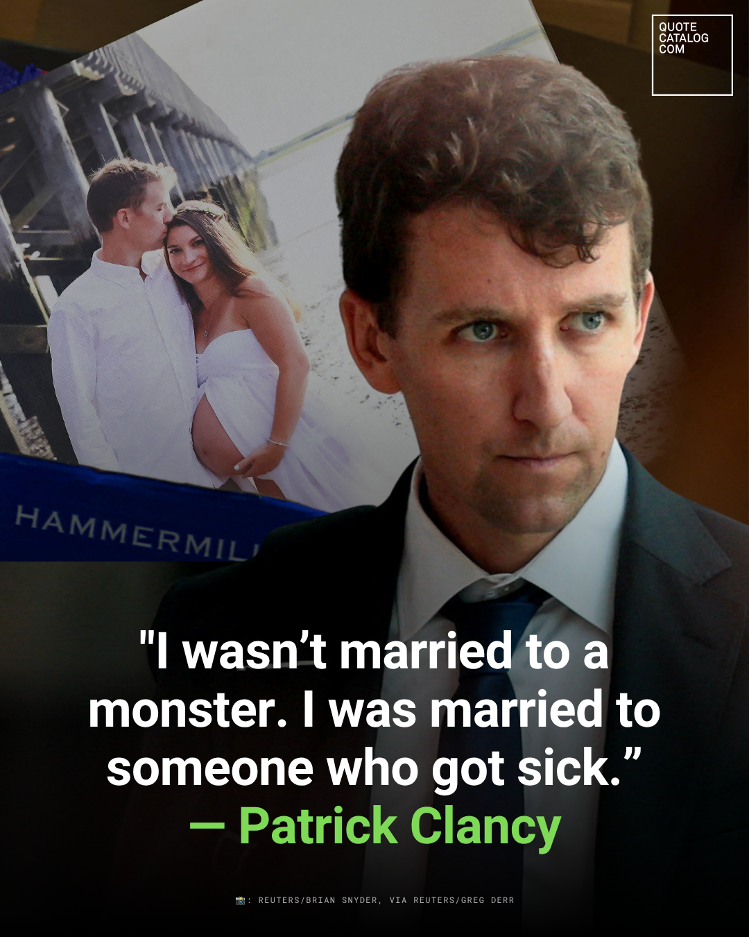 "I Wasn’t Married To A Monster. I Was Married to Someone Who Got Sick.” — Patrick Clancy